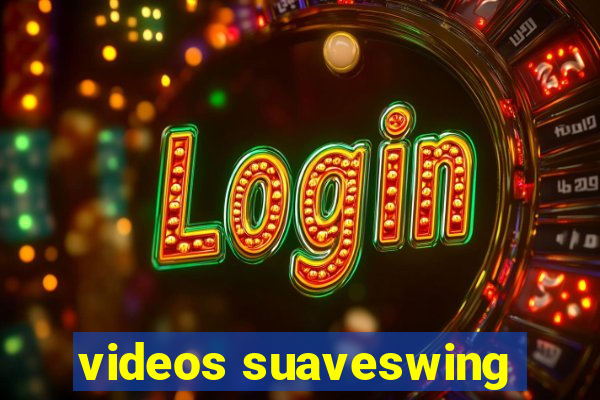 videos suaveswing